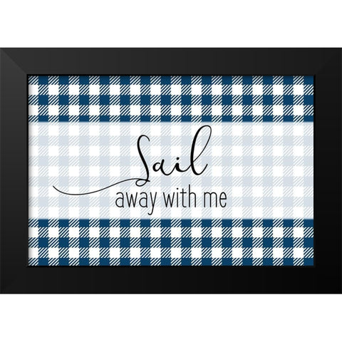 Sail Away with Me Black Modern Wood Framed Art Print by Kimberly, Allen