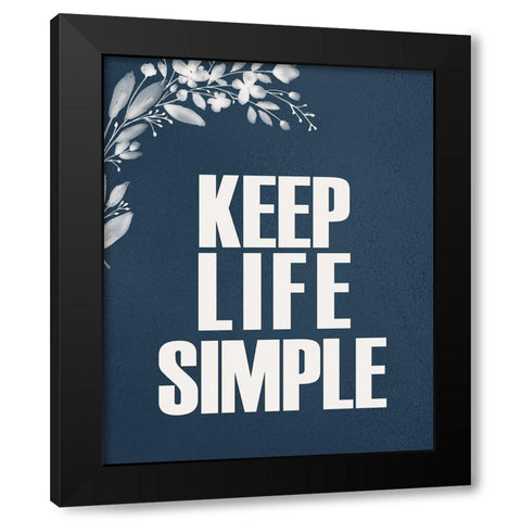 Simple Life Black Modern Wood Framed Art Print by Kimberly, Allen
