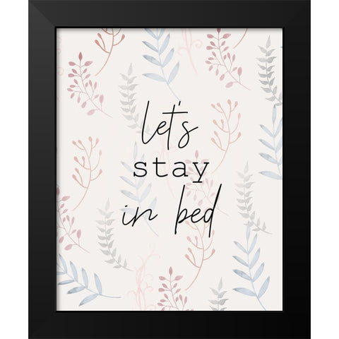 Stay in Bed Black Modern Wood Framed Art Print by Kimberly, Allen