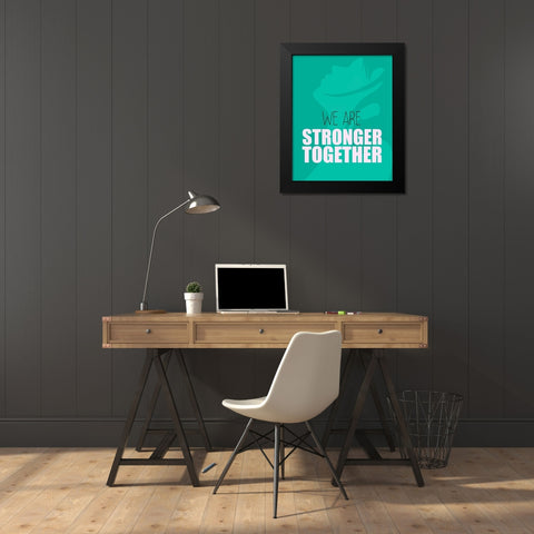 We Are Stronger Black Modern Wood Framed Art Print by Kimberly, Allen