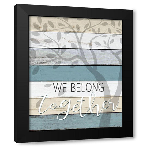We Belong Black Modern Wood Framed Art Print with Double Matting by Kimberly, Allen
