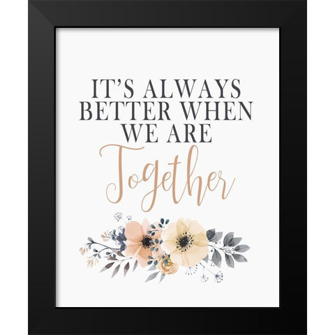 Its Always Better Black Modern Wood Framed Art Print by Kimberly, Allen