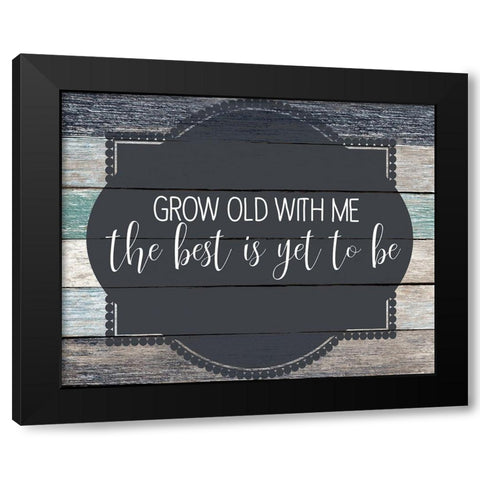 Grow Old Black Modern Wood Framed Art Print with Double Matting by Kimberly, Allen