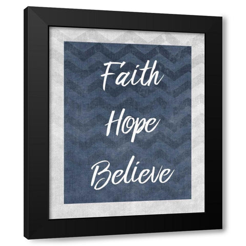 Faith Hope Believe Black Modern Wood Framed Art Print with Double Matting by Allen, Kimberly