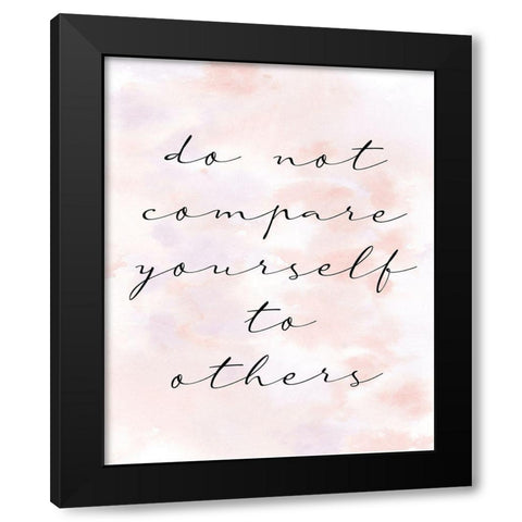 Do not Compare Black Modern Wood Framed Art Print by Allen, Kimberly