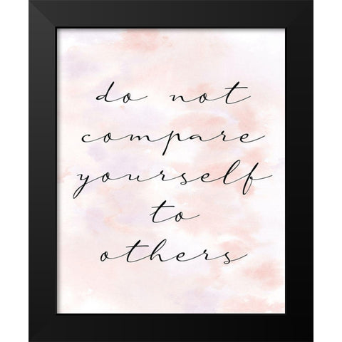 Do not Compare Black Modern Wood Framed Art Print by Allen, Kimberly