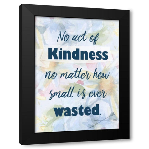 No Act of Kindness Black Modern Wood Framed Art Print with Double Matting by Allen, Kimberly