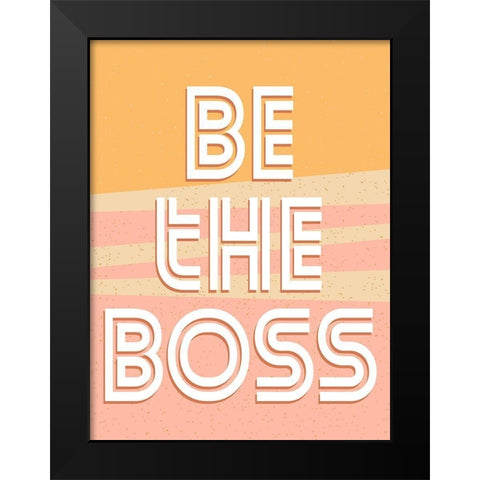Be the Boss Black Modern Wood Framed Art Print by Allen, Kimberly