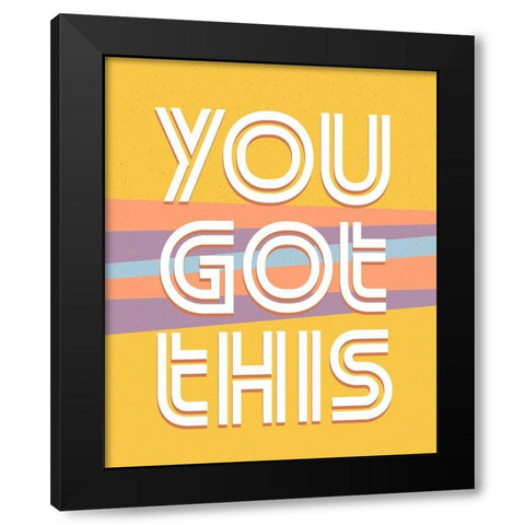 You Got This V2 Black Modern Wood Framed Art Print with Double Matting by Allen, Kimberly