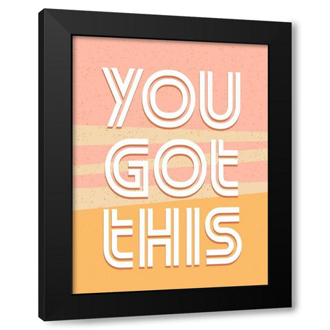 You Got This Black Modern Wood Framed Art Print with Double Matting by Allen, Kimberly