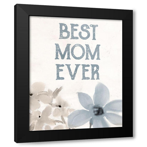 Best Mom Ever Black Modern Wood Framed Art Print by Allen, Kimberly