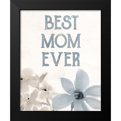 Best Mom Ever Black Modern Wood Framed Art Print by Allen, Kimberly