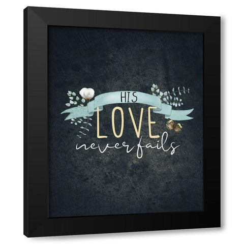 His Love Never Fails Black Modern Wood Framed Art Print with Double Matting by Allen, Kimberly