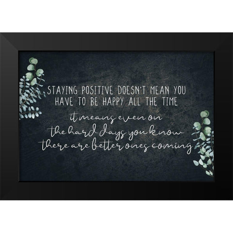 Staying Positive V3 Black Modern Wood Framed Art Print by Allen, Kimberly
