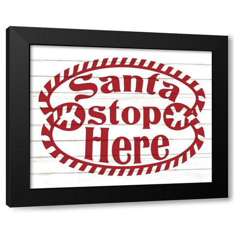 Santa Stop Here Black Modern Wood Framed Art Print with Double Matting by Allen, Kimberly