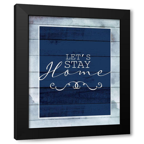 Stay Home Black Modern Wood Framed Art Print with Double Matting by Allen, Kimberly