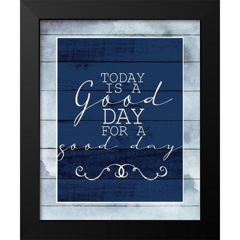 Today is a Good Day Black Modern Wood Framed Art Print by Allen, Kimberly