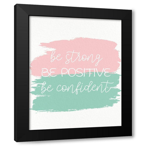 Be Strong 1 Black Modern Wood Framed Art Print with Double Matting by Allen, Kimberly