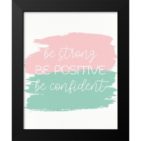Be Strong 1 Black Modern Wood Framed Art Print by Allen, Kimberly