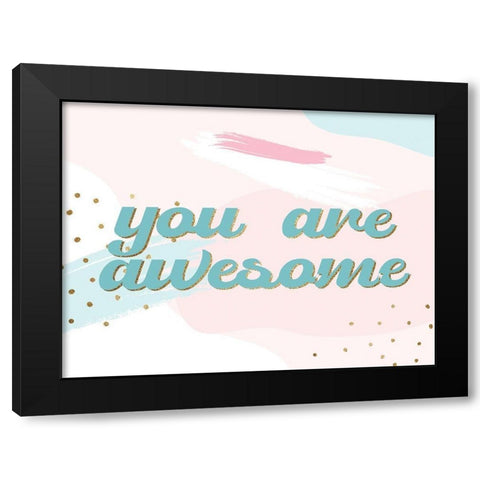 You are Awesome Black Modern Wood Framed Art Print with Double Matting by Allen, Kimberly