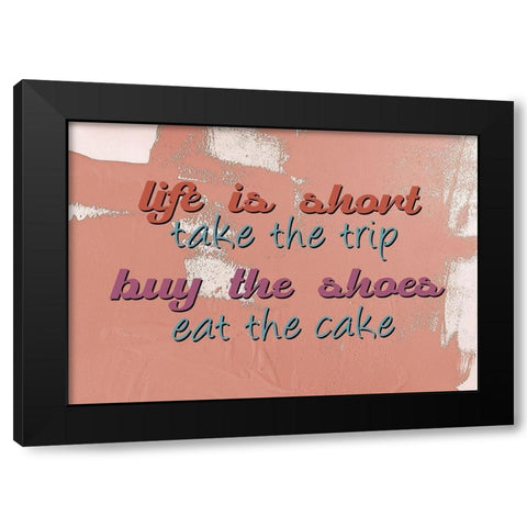 Life is Short Black Modern Wood Framed Art Print by Allen, Kimberly