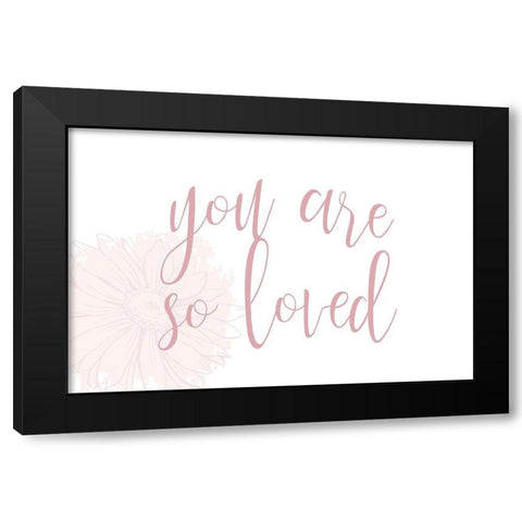 You are So Loved Black Modern Wood Framed Art Print with Double Matting by Allen, Kimberly