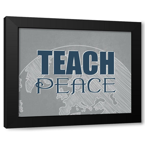 Teach Peace Black Modern Wood Framed Art Print by Allen, Kimberly