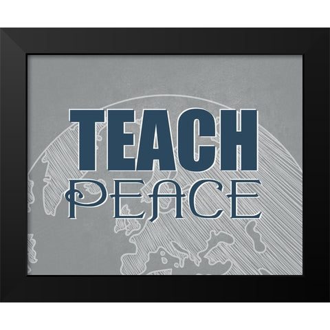 Teach Peace Black Modern Wood Framed Art Print by Allen, Kimberly