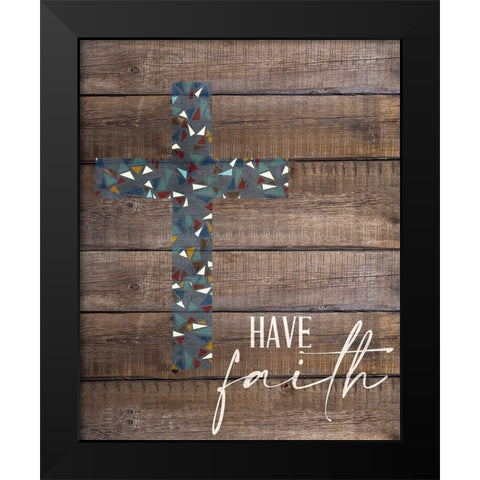 Have Faith 1 Black Modern Wood Framed Art Print by Allen, Kimberly
