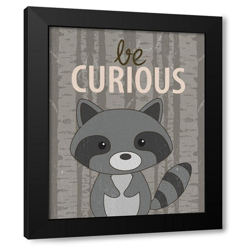 Be Curious Black Modern Wood Framed Art Print by Allen, Kimberly