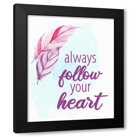 Always Follow Your Heart 1 Black Modern Wood Framed Art Print with Double Matting by Allen, Kimberly