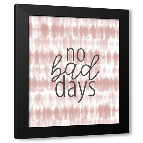 No Bad Days Black Modern Wood Framed Art Print with Double Matting by Allen, Kimberly