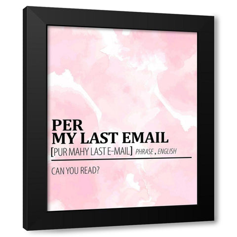 Per My Last Email Black Modern Wood Framed Art Print with Double Matting by Allen, Kimberly