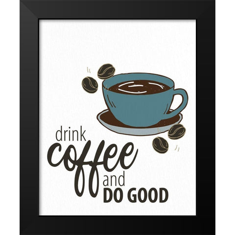 Drink Coffee Black Modern Wood Framed Art Print by Allen, Kimberly
