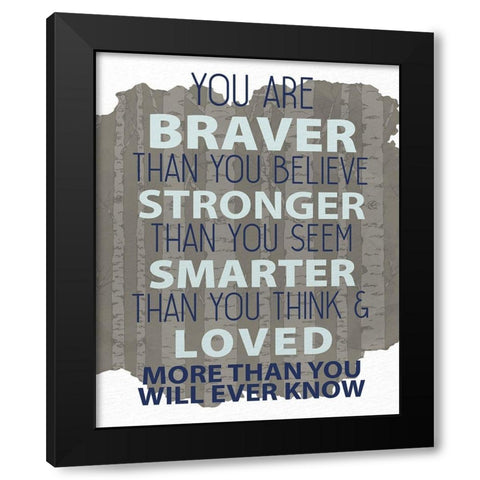 You Are Braver Black Modern Wood Framed Art Print by Allen, Kimberly