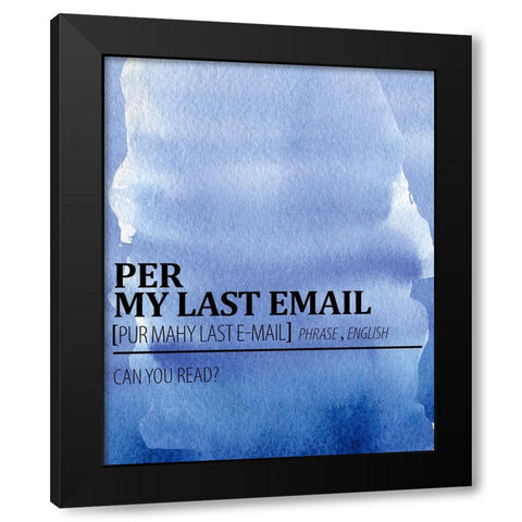 Per My Last Email Watercolor Blue Black Modern Wood Framed Art Print with Double Matting by Allen, Kimberly