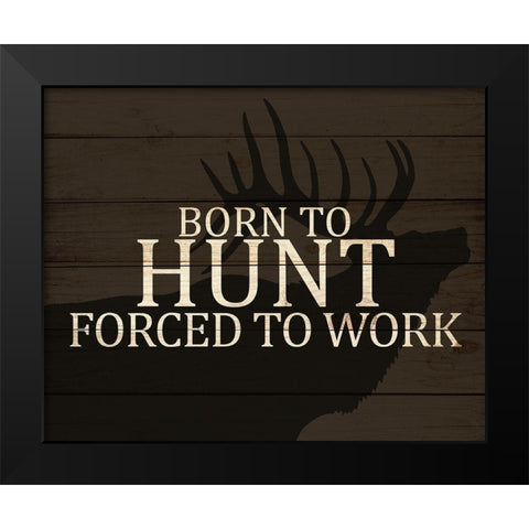 Born to Hunt Black Modern Wood Framed Art Print by Allen, Kimberly