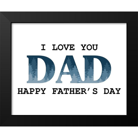 I Love You Dad Trees Black Modern Wood Framed Art Print by Allen, Kimberly