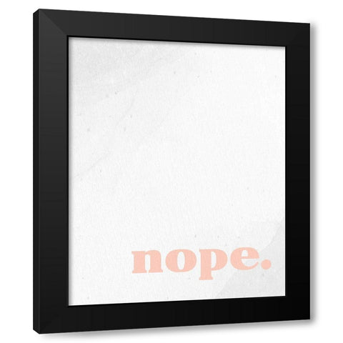 Nope 1 Black Modern Wood Framed Art Print with Double Matting by Allen, Kimberly