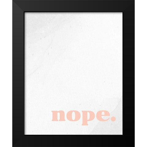 Nope 1 Black Modern Wood Framed Art Print by Allen, Kimberly