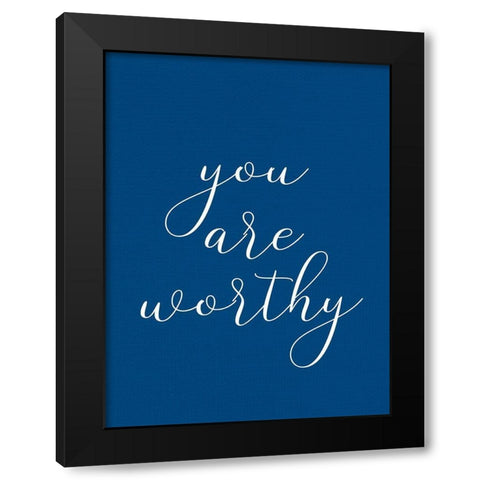 You are Worthy Black Modern Wood Framed Art Print by Allen, Kimberly