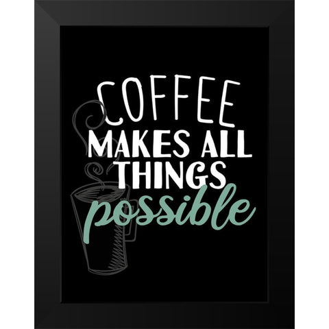 Coffee Makes All Black Modern Wood Framed Art Print by Allen, Kimberly