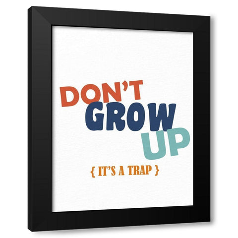Dont Grow Up 2 Black Modern Wood Framed Art Print by Allen, Kimberly