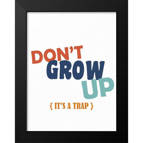 Dont Grow Up 2 Black Modern Wood Framed Art Print by Allen, Kimberly