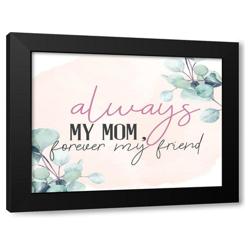 Always Mom Black Modern Wood Framed Art Print by Allen, Kimberly