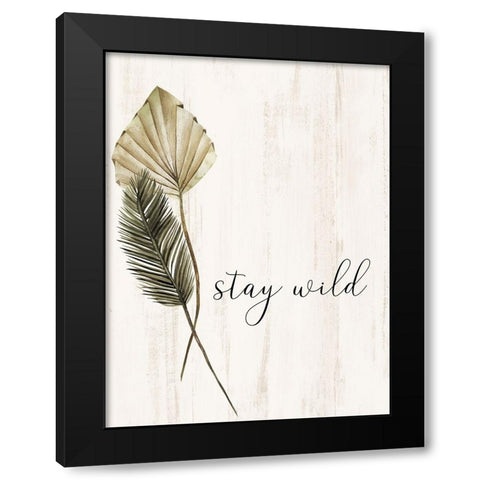Stay Wild Black Modern Wood Framed Art Print with Double Matting by Allen, Kimberly