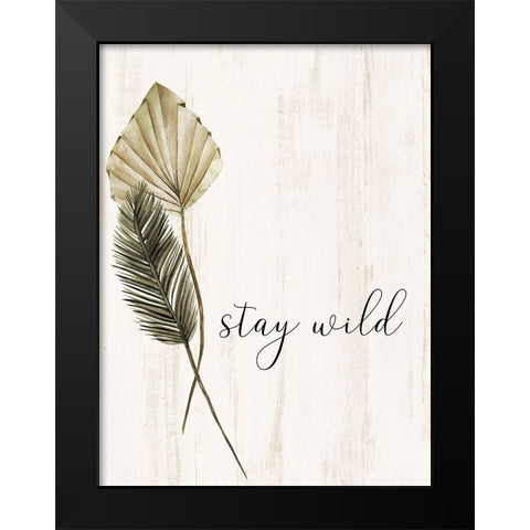 Stay Wild Black Modern Wood Framed Art Print by Allen, Kimberly