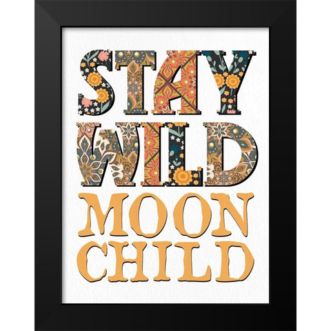 Stay Wild Moon Child Black Modern Wood Framed Art Print by Allen, Kimberly
