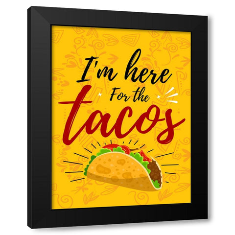 Im Here For The Tacos Black Modern Wood Framed Art Print with Double Matting by Allen, Kimberly