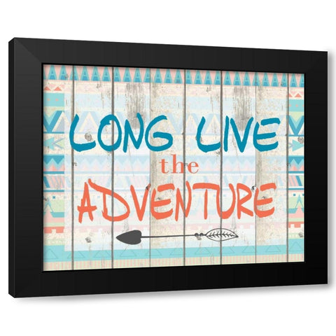 Long Live Adventure Black Modern Wood Framed Art Print by Allen, Kimberly